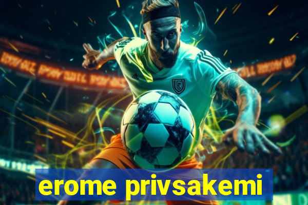 erome privsakemi